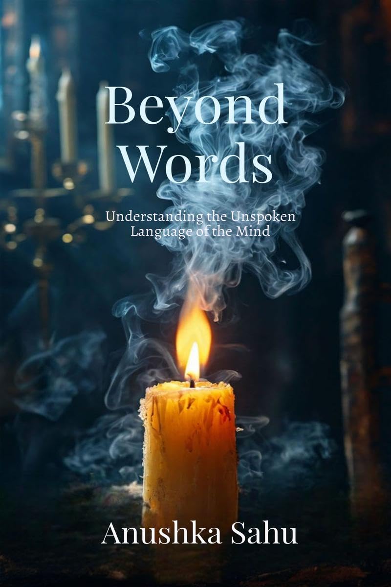 Beyond Words: Understanding the Unspoken Language of the Mind