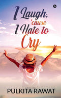 I Laugh, cause I Hate to Cry