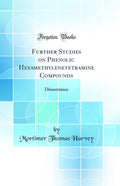 Further Studies on Phenolic Hexamethylenetetramine Compounds: Dissertation (Classic Reprint)