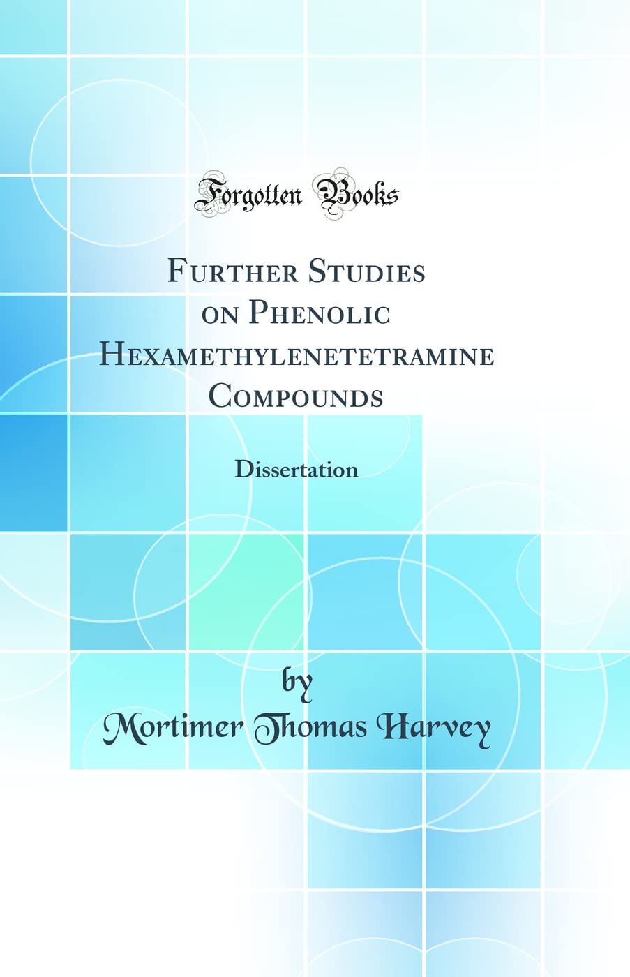 Further Studies on Phenolic Hexamethylenetetramine Compounds: Dissertation (Classic Reprint)