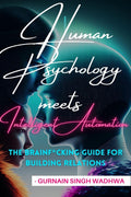 HUMAN PSYCHOLOGY MEETS INTELLIGENT AUTOMATION : THE BRAINF*CKING GUIDE TO BUILD RELATIONS