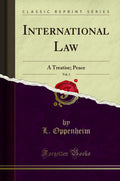 International Law, Vol. 1: A Treatise; Peace (Classic Reprint)