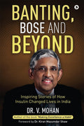 Banting, Bose and Beyond : Inspiring Stories of How Insulin Changed Lives in India