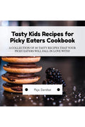 Tasty Kids Recipes For Picky Eaters Cookbook : 50 Tasty Recipes That Your Picky Eaters Will Fall In Love With!