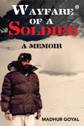 Wayfare Of A Soldier : A Memoir