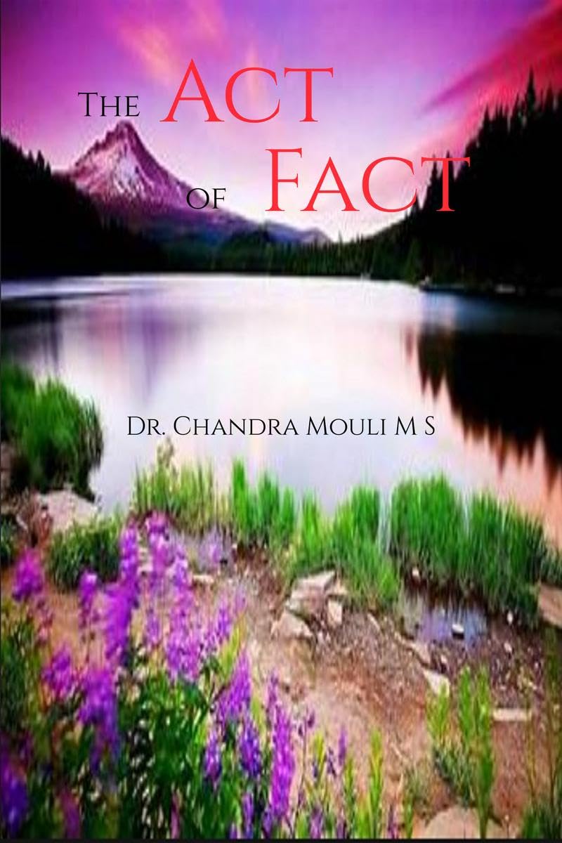 The Act of Fact Dr. Chandra Mouli M S