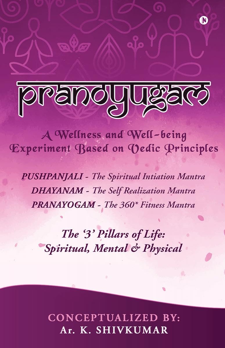 Pranoyugam: A Wellness and Wellbeing Experiment Based on Vedic Principles