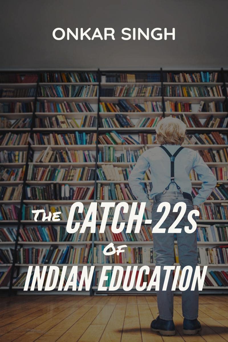 The Catch22s of Indian Education