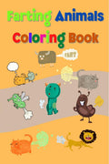 Farting Animals Coloring Book : Simple and Cute designs | Amazing Animal Coloring Book for Kids | Great Gift for Boys & Girls, A