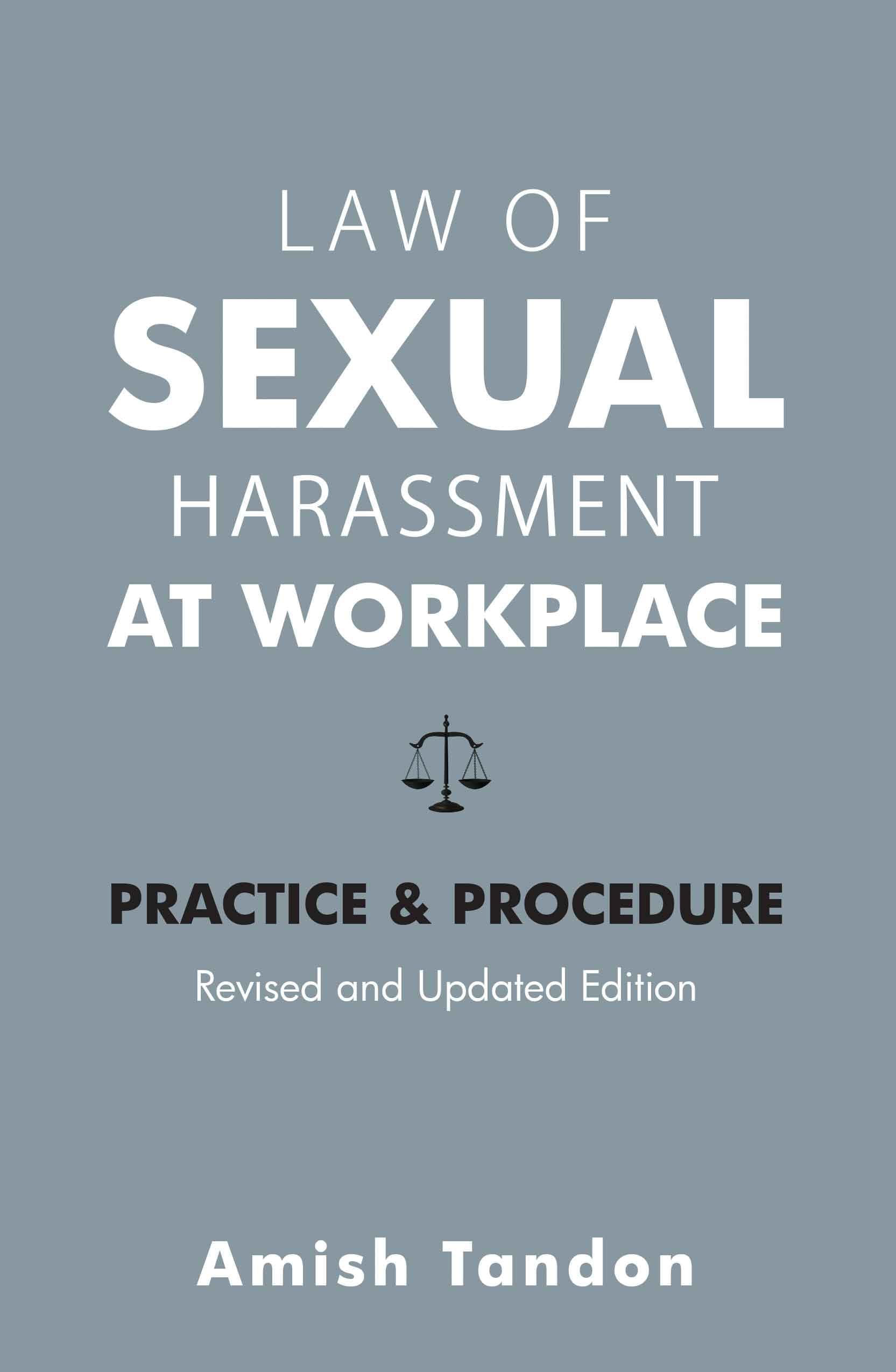 Law Of Sexual Harassment At Workplace: Practice & Procedure