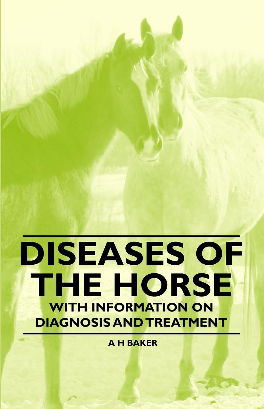 Diseases of the Horse  With Information on Diagnosis and Treatment