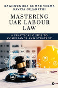 Mastering UAE Labour Law: A Practical Guide to Compliance & Strategy: A Practical Guide to Compliance & Strategy