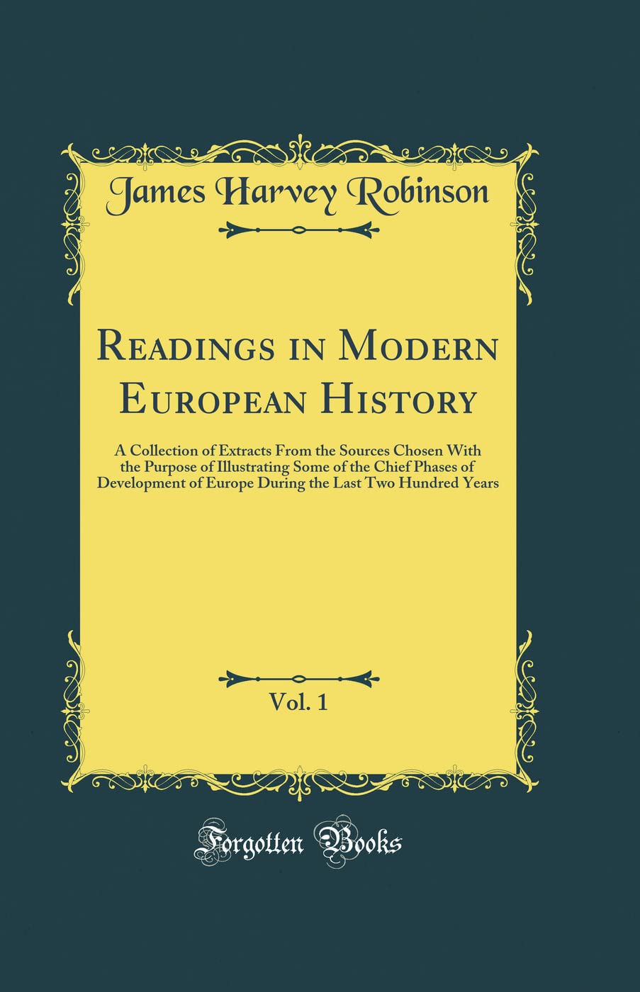 Readings in Modern European History, Vol. 1: A Collection of Extracts from the Sources Chosen with the Purpose of Illustrating S