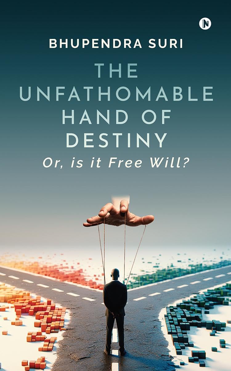 The Unfathomable Hand of Destiny: Or, is it Free Will?