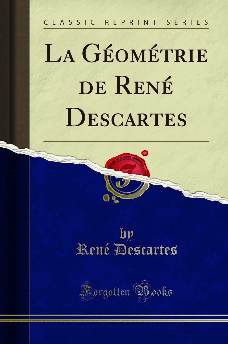 La Gomtrie de Ren Descartes (Classic Reprint)