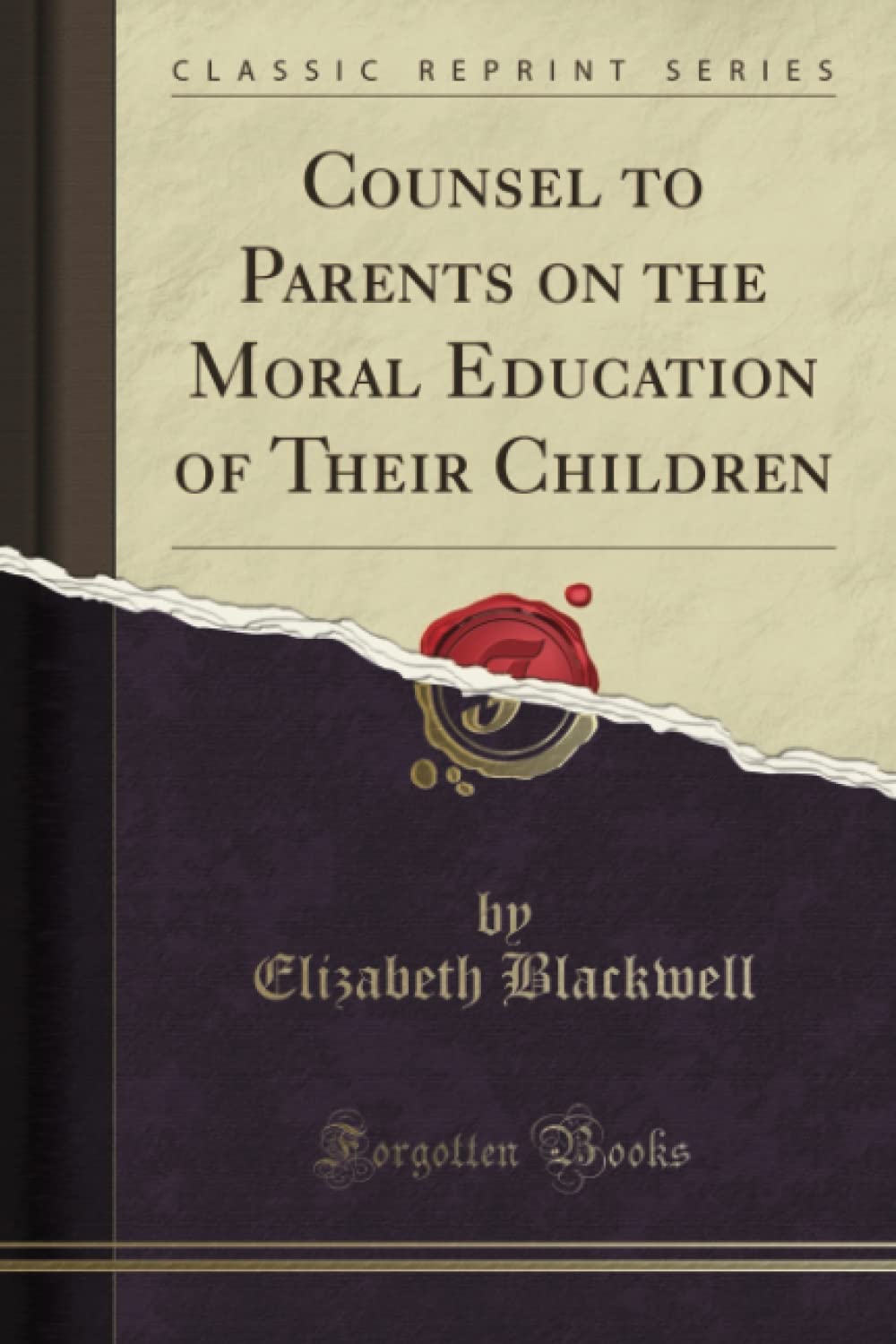 Counsel to Parents on the Moral Education of Their Children (Classic Reprint)