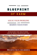 THE BLUEPRINT OF KARM: Discover The Solutions Youve Been Searching For