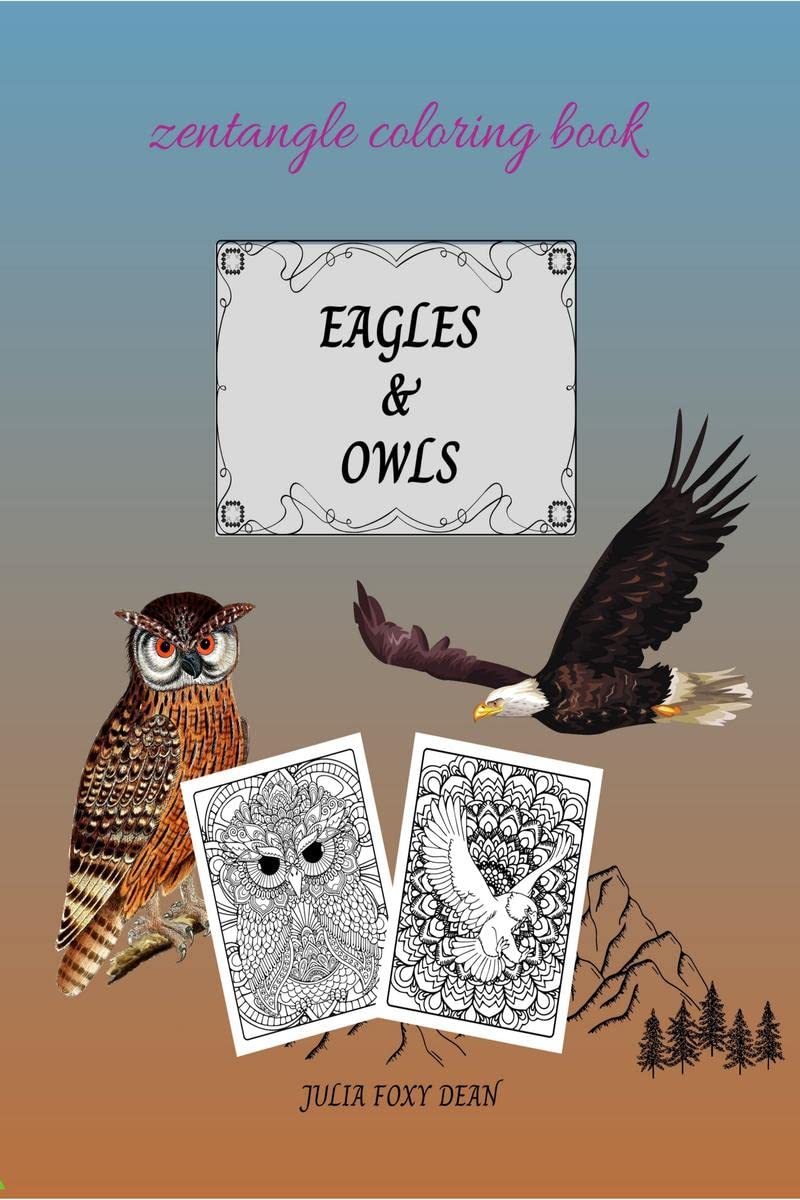 Eagle & Owls Zentangle Coloring Book : for Adults and Kids