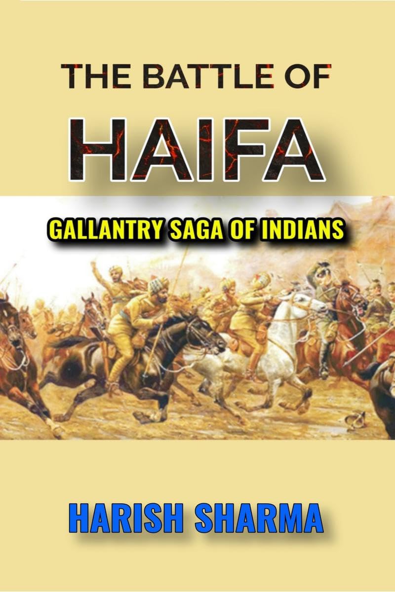 THE BATTLE OF HAIFA : GALLANTRY SAGA OF INDIANS