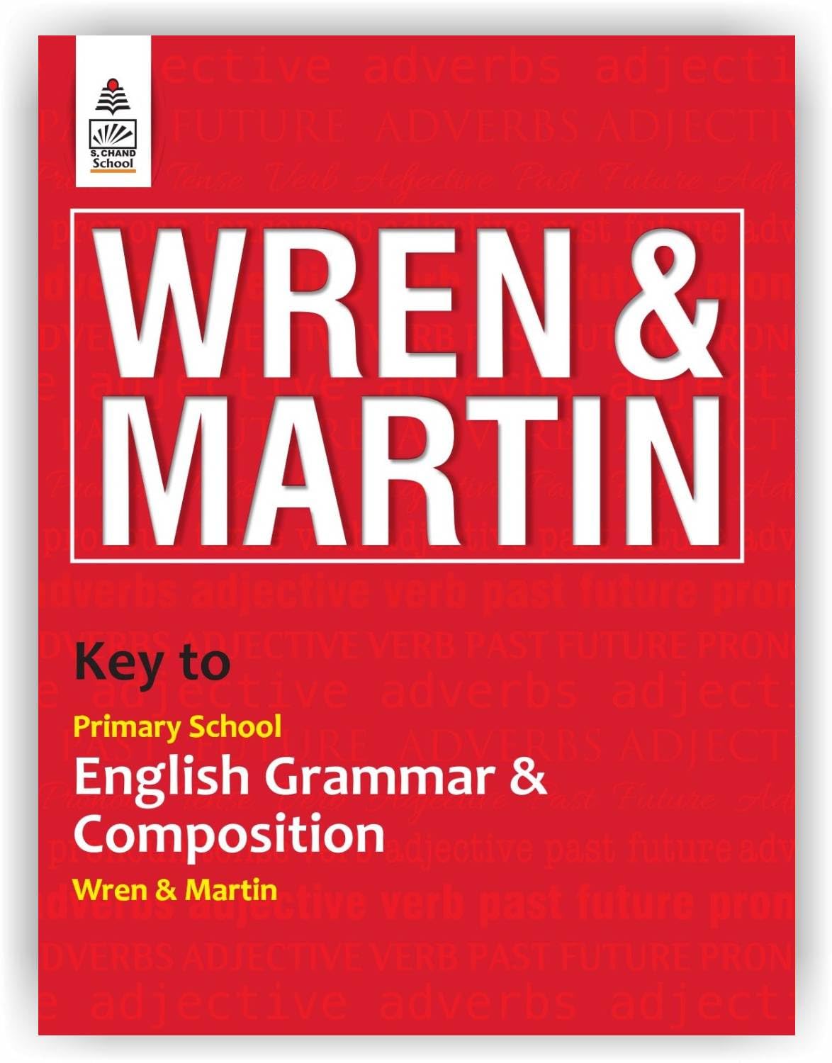 S Chand Wren & MartinS Key To Primary School English Grammar & Composition  Latest (2026  2027) Edition | Complete Answers A