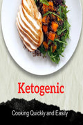 Ketogenic Cooking Quickly and Easily