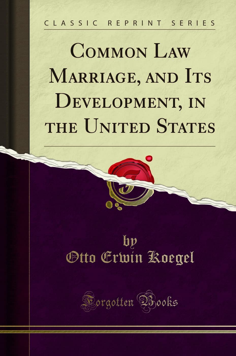 Common Law Marriage, And Its Development, In The United States (Classic Reprint)