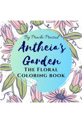 AntheiaS Garden : The Floral Coloring Book