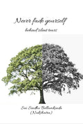 Never fade yourself: behind silent tears