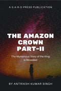 The Amazon Crown PartIi: The Mysterious Story Of A King Is Revealed .
