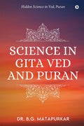 Science in Gita Ved and Puran : Hidden Science in Ved, Puran