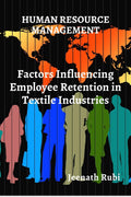Factors Influencing Employee Retention in Textile Industries