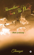 Thiruvalluvar Tours The World : First Journey