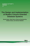 The Design and Implementation of Modern ColumnOriented Database Systems: 15 (Foundations and Trends in Databases)