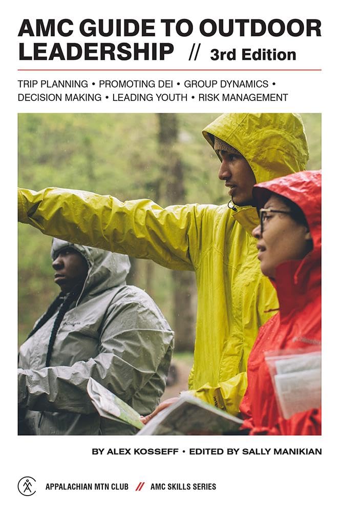 Amc Guide To Outdoor Leadership: Trip Planning * Promoting Dei * Group Dynamics * Decision Making * Leading Youth * Risk Managem