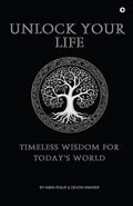 Unlock Your Life: Timeless Wisdom for Todays World