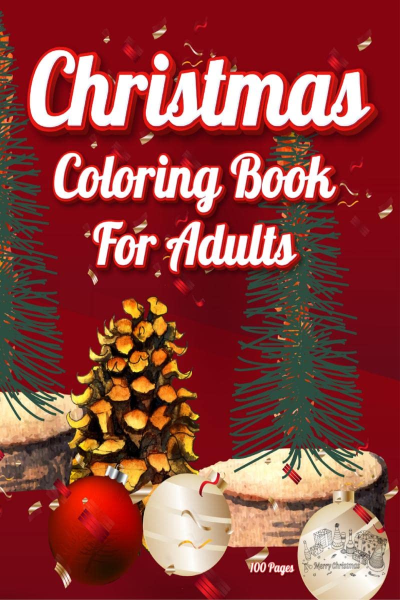 Christmas Coloring Book For Adults : Contain Beautiful Illustrations, Stress Relief, Creativity, And Relaxation