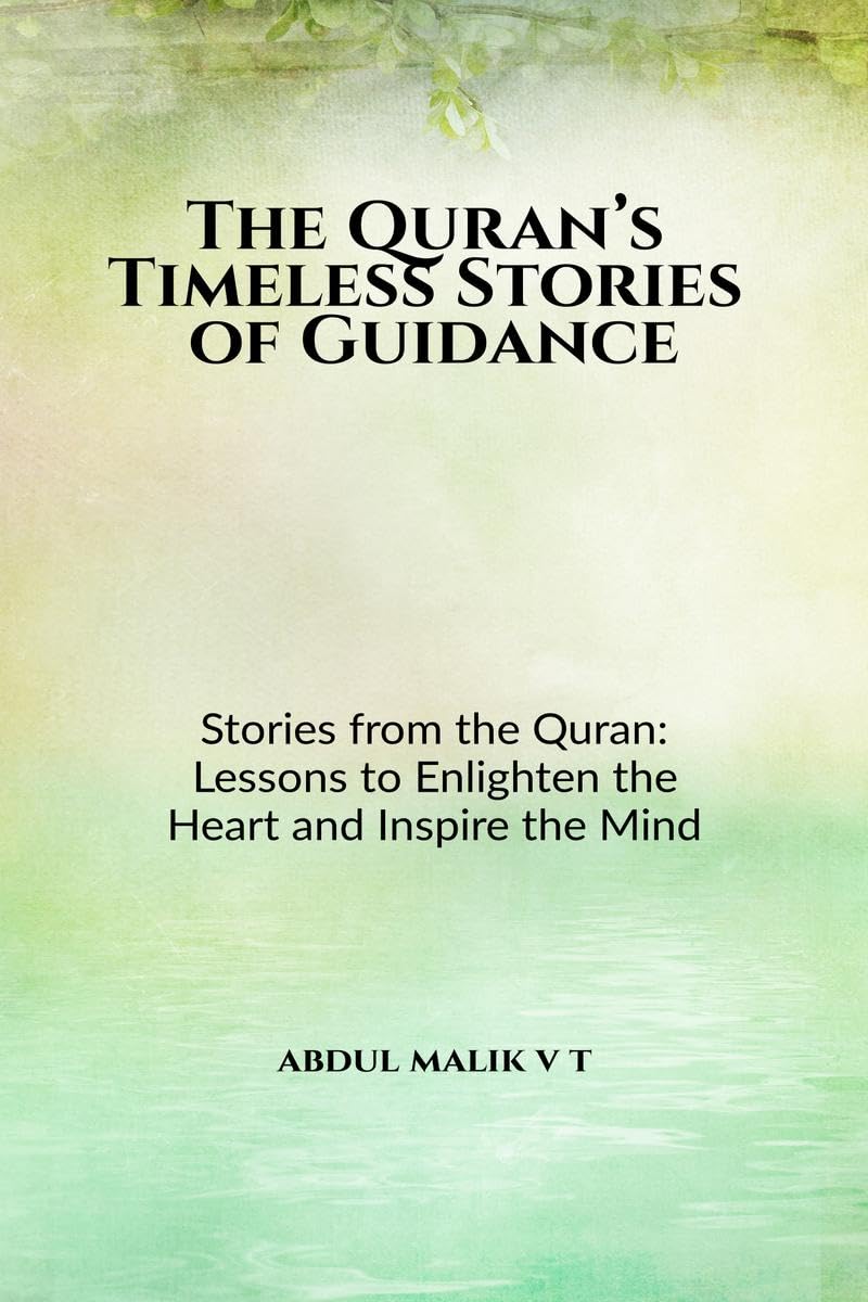 The Qurans Timeless Stories of Guidance: Stories from the Quran