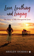 Love, Loathing And Longing