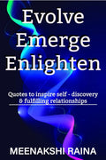 Evolve Emerge Enlighten : Quotes to inspire Self  Discovery & Fulfilling Relationships