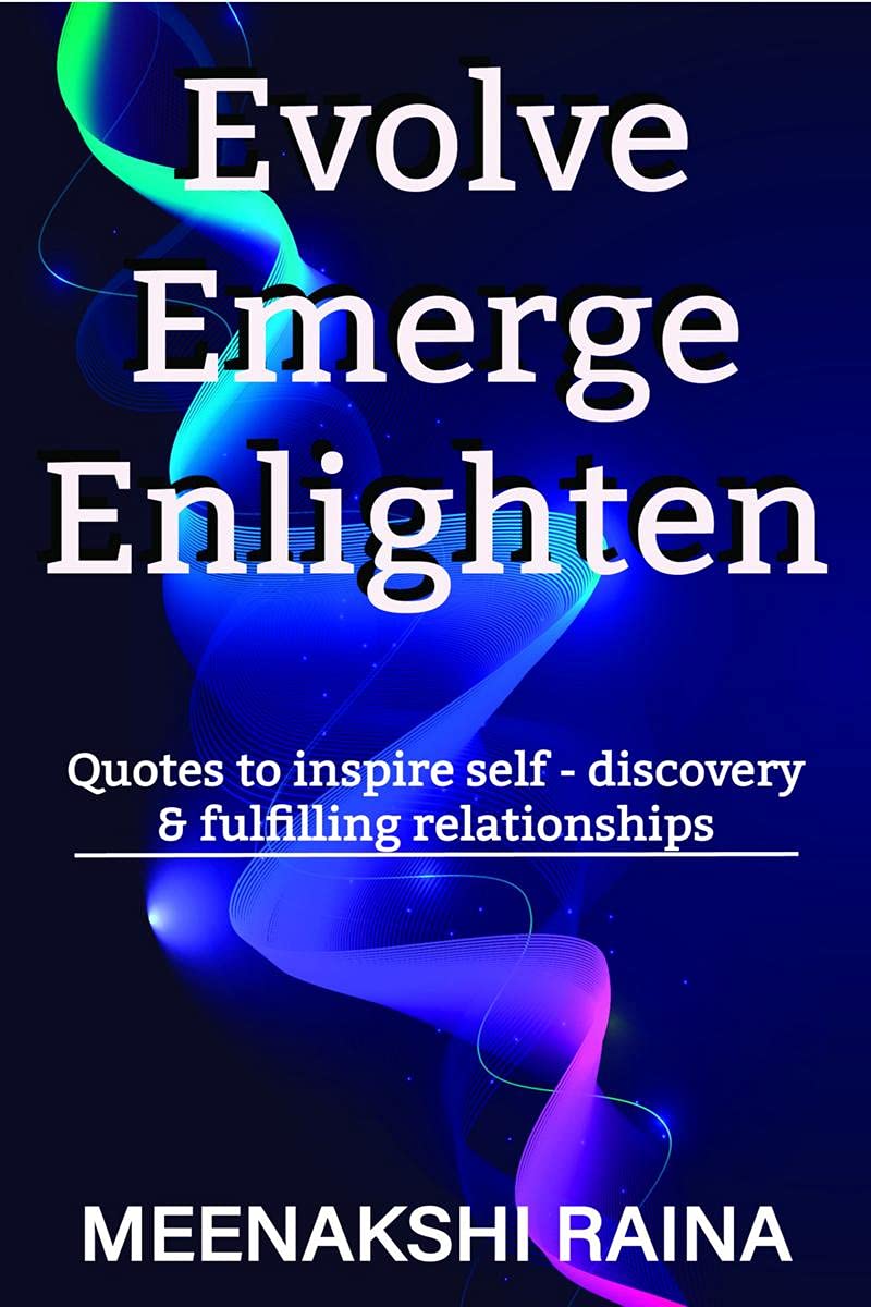 Evolve Emerge Enlighten : Quotes to inspire Self  Discovery & Fulfilling Relationships