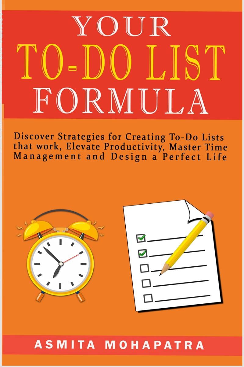 Your ToDo List Formula : Discover Strategies for Creating ToDo Lists That Work, Elevate Productivity, Master Time Management, 