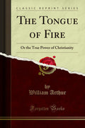 The Tongue of Fire: Or the True Power of Christianity (Classic Reprint)