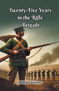 TwentyFive Years In The Rifle Brigade