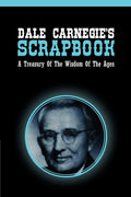 Dale CarnegieS Scrapbook: A Treasury Of The Wisdom Of The Ages
