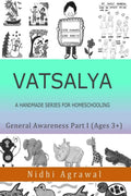 VATSALYA A handmade series for homeschooling : General Awareness Part I Ages 3+