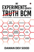 My Experiments With Bcm: My Bcm Journey = Your Bcm Mentor/Companion