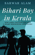 Bihari Boy in Kerala : New Land, College Life and A HeartWrenching Love Story