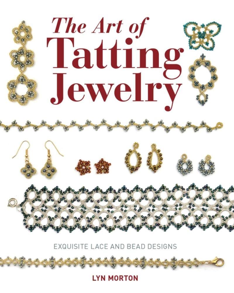 Art Of Tatting Jewelry, The: Exquisite Lace And Bead Designs