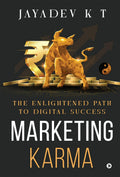 Marketing Karma: The Enlightened Path to Digital Success Jayadev K T