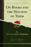 On Books and the Housing of Them (Classic Reprint)